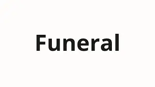 Hoe spreek je Funeral uit