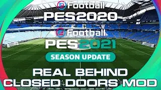 PES 2021/PES 2020 *REAL* Behind Closed Doors Mod