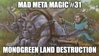 Monogreen Land Destruction \ Mad Meta Magic #31