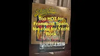 Steely Dan's Debut Can't Buy a Thrill: Too HOT for Franco-ist Spain, too cool for Yacht Rock!