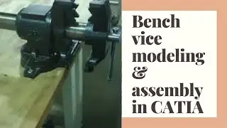 Benchvice parts modeling and assembly in CATIA under 15 min | CAD/CAM by Sudeep Singh