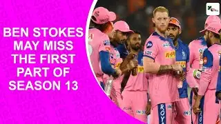 IPL 2020: Ben Stokes may miss first part of IPL, Royals 'will wait' to hear from him