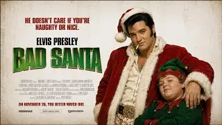 I put ELVIS in BAD SANTA 