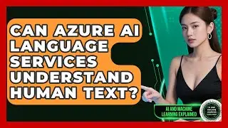 Can Azure AI Language Services Understand Human Text? - AI and Machine Learning Explained