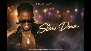 Omah lay - Slow Down (video lyric)