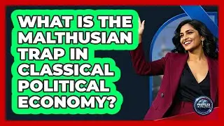 What Is The Malthusian Trap In Classical Political Economy?