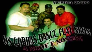 OS COBRAS DANCE FEAT NEON LOS TIBURONES- A NOITE E NOSSA!!