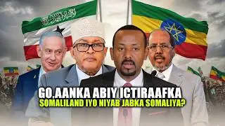 Xog Itoobiya oo Go.aamisay Ictiraafka Somaliland & Talaabo Niyad Jebisay Somaliya? Adis ababa Caawa?