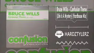 Bruce Wills - Confusion Theme (Life Is A Mystery) (Hardhouse Mix)