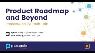 ProcessCon '23 Tech Talk - Product Roadmap and Beyond