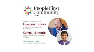 People First Community Talk: A Conversation With Fran&ccedil;ois Taddei & Selena Marwaha