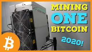 What Do YOU Need to MINE ONE BITCOIN In 2020?!