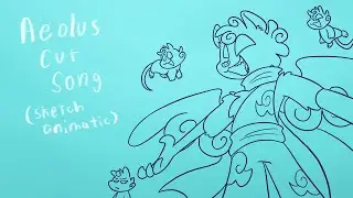 Aeolus Cut Song (Sketch Animatic forgive me I don&rsquo;t know what the song is actually called)