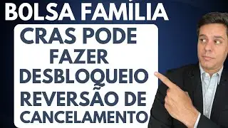 Bolsa Família - MDS avisa -CRAS pode fazer Desbloqueio e Reversão de Cancelamento