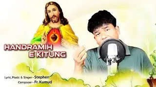 HANRAMINH E KITUNG//NEW SOURA CHRISTIAN SONG//COMPOSITION FR.KUMUD//SINGER.STEPHEN