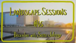 New York Chimes /// LANDSCAPE SESSIONS #45 (December with Saito Johnny)