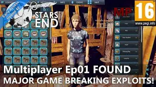 Stars End (Multiplayer Ep01) Found MAJOR Game Breaking Exploits + small bugs!