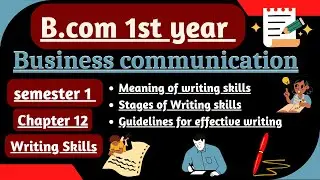 Meaning| Stages of writing skills| Guidelines for Effective writing| Business communication chap.12