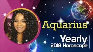 AQUARIUS 2018 YEARLY HOROSCOPE