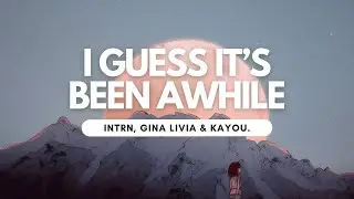 INTRN, Gina Livia & Kayou. - I Guess It's Been a While (Official Audio)