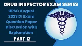 DRUG INSPECTOR EXAM SERIES UPSC QP DISCUSSION PART 12