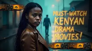 11 UNMISSABLE Kenyan Drama Series! | The Best TV Shows to Binge Watch | Episode 003 African Reels