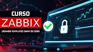 Curso Zabbix 7 - Aprenda a configurar templates SNMP do Zero