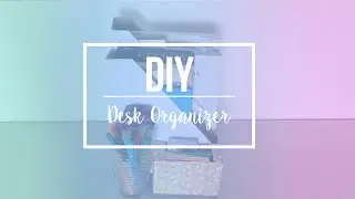 DIY Desk Organizer :  New Years and Back to School Organization