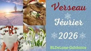 VERSEAU ♒ FÉVRIER 2026