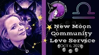 New Moon in Libra Community Love Service Oct 6, 2021 #LOVESPELL #MAGICSPELL  #WITCHCRAFT