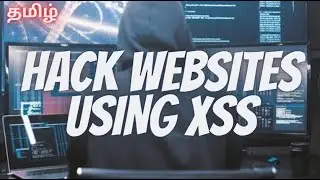 Hack Websites Using XSS in தமிழ் | Cross Site Scripting