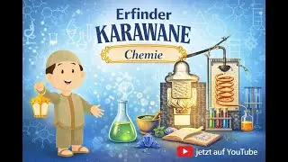 Erfinder-Karawane: Muslimische Entdecker und die Anf&auml;nge der Chemie