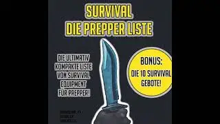 SURVIVAL: DIE PREPPER LISTE: Die Ultimativ Kompakte Liste Von Survival Equipment F&uuml;r Prepper.