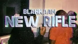 Blahkaah - New Rifle [Prod by AndrewExtendo]