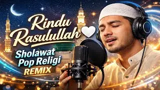 Rindu Rasulullah 🤍 Sholawat Pop Religi Remix