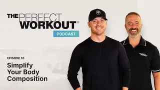 The Perfect Workout Podcast #16 - Body Composition