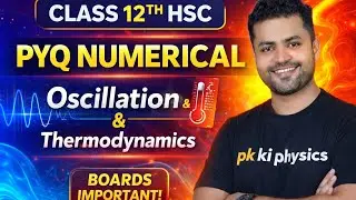 Class 12 HSC Physics PYQ Numericals | Oscillation & Thermodynamics | Board Important Questions
