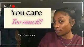 YOU CARE TOO MUCH - HOW TO STOP OVERGIVING & START PUTTING YOURSELF FIRST 