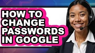 How to Change Passwords in Google - Step by Step
