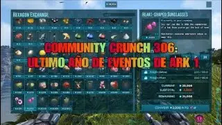 COMMUNITY CRUNCH 306: ULTIMO A&Ntilde;O DE EVENTOS DE ARK 1