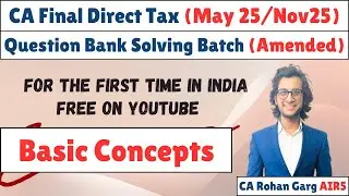 Basic Concepts All Questions Solved May 25 CA Final DT |CA Rohan Garg AIR5|