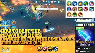 How to Beat the new World 9 Boss on Weapon Fighting Simulator! Trio Advance Qi II #WFS