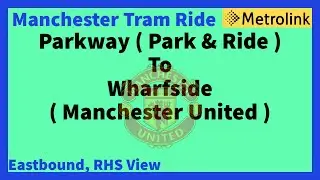 Manchester Metrolink Tram Ride - Parkway To Wharfside ( MUFC ) ( Eastbound RHS View ) info below