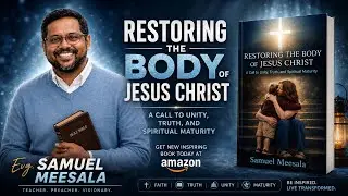 Restoring the Body of Christ-Evg.Samuel m eesala