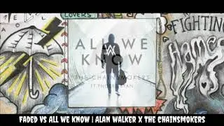 Faded // All We Know (Mashup) Alan Walker x The Chainsmokers