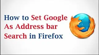 How to set Google as address bar search in Firefox