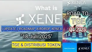 (Update) Roadmap Airdrop XENEA Terbaru 18 Juli 2025,TGE & Distribusi Token