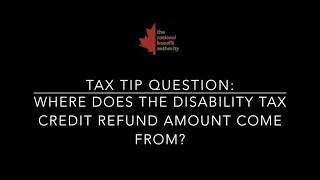DTC | Tax Tip 6 - Where does the Disability Tax Credit refund amount come from?