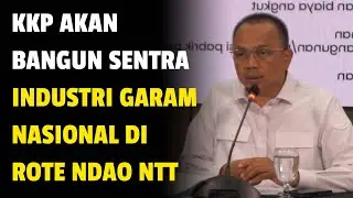 KKP AKAN BANGUN SENTRA INDUSTRI GARAM NASIONAL DI ROTE NDAO NTT