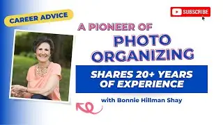Expert Photo Organizing Tips with Bonnie Hillman Shay | Career Advice from a Pro